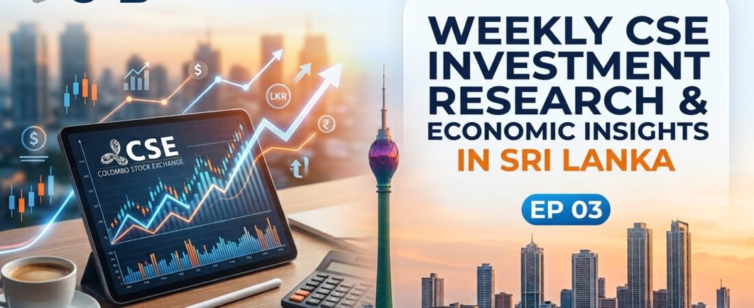 Weekly CSE Investment Research & Economic Insights in Sri Lanka EP 03