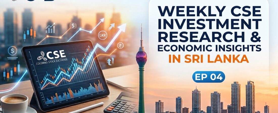 Weekly CSE Investment Research & Economic Insights in Sri Lanka EP 04
