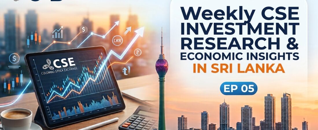 Weekly CSE Investment Research & Economic Insights in Sri Lanka EP 05
