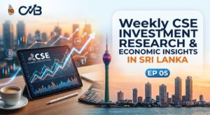 Weekly CSE Investment Research & Economic Insights in Sri Lanka EP 05